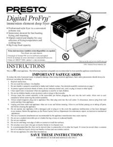 Digital ProFry™  immersion element deep fryer •	Professional-style fryer in a convenient 	 at-home size. •	Immersion element for fast heating,