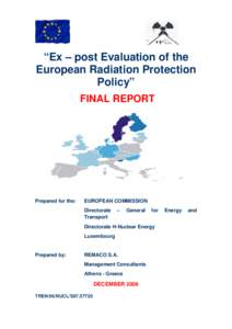 “Ex – post Evaluation of the European Radiation Protection Policy” FINAL REPORT  Prepared for the: