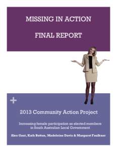 MISSING IN ACTION FINAL REPORT + 2013 Community Action Project Increasing female participation as elected members