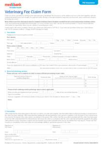 Pet Insurance  Veterinary Fee Claim Form Claims must be submitted in writing to the administrator of Medibank Pet Insurance, at the address set out in this form together with the original itemised invoice and receipts fo