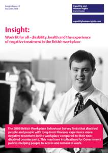 Insight Report 1 Autumn 2008 Insight: Work fit for all - disability, health and the experience of negative treatment in the British workplace