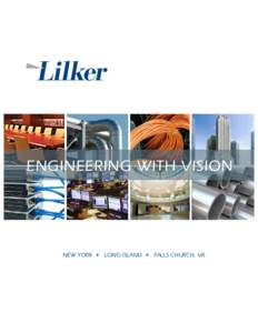 ENGINEERING WITH VISION  New York • Long Island • Falls Church, VA Lilker is a multidisciplinary engineering design firm with four integrated practice areas: MEP engineering, technology solutions,