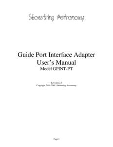 Guide Port Interface Adapter User’s Manual Model GPINT-PT Revision 2.0 Copyright, Shoestring Astronomy