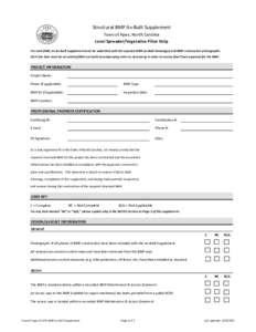 Structural BMP As-Built Supplement Town of Apex, North Carolina Level Spreader/Vegetative Filter Strip For each BMP, an As-Built Supplement must be submitted with the required BMP As-Built drawing(s) and BMP construction