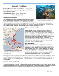 Lionfish Fact Sheet Common Names: lionfish, zebrafish, firefish, turkeyfish, red lionfish, butterfly cod, ornate butterfly-cod, peacock lionfish, red firefish, scorpion volitans Scientific Name: Pterois volitans, Pterois