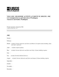 VOLCANIC AND SEISMIC ACTIVITY AT MOUNT ST. HELENS[removed]U.S. Geological Survey and University of Washington Vancouver and Seattle, Washington Formal statements released in 1982 Compiled by Bobbie Myers, 2005