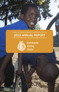 2012 ANNUAL REPORT Community Cycling Center  At the Community Cycling Center, we are working to remove