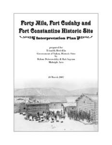 FORTY MILE, FORT CONSTANTINE AND FORT CUDAHY HISTORIC SITE INTERPRETATION PLAN: DRAFT