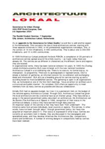 Governance for Urban Change 48th IFHP World Congress, Oslo 5-8 September 2004 The Parallel Student Seminar, 7 September Cilly Jansen, Architectuur Lokaal, Netherlands As an appendix to the Governance for Urban Quality I 