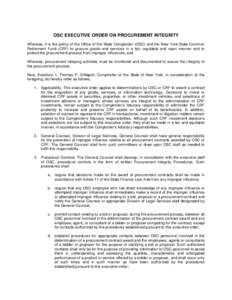 OSC EXECUTIVE ORDER ON PROCUREMENT INTEGRITY Whereas, it is the policy of the Office of the State Comptroller (OSC) and the New York State Common Retirement Fund (CRF) to procure goods and services in a fair, equitable a