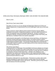 48 Devonshire Road • Montesano, Washington 98563 • ([removed] • FAX[removed]March 5, 2010 Dear Shrimp Trawl License Holder: This letter is to inform you of rule changes the Washington Department of Fish