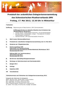 Protokoll der ordentlichen Delegiertenversammlung des Schweizerischen Musikerverbands SMV Freitag, 17. Mai 2013, 13.30 Uhr in Winterthur Traktanden Eröffnung: