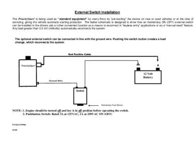 External Switch Installation The PriorityStart! is being used as “standard equipment” by many firms by “pre-loading” the device on new or used vehicles or at the time of servicing, giving the vehicle automatic st