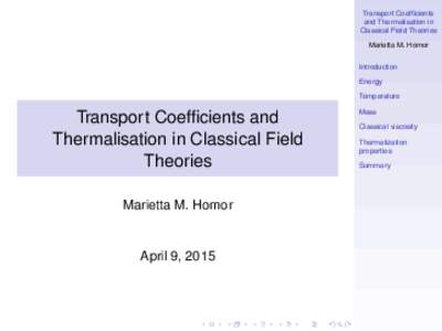 Transport Coefficients and Thermalisation in Classical Field Theories Marietta M. Homor Introduction Energy