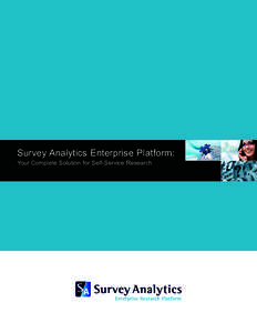 Survey Analytics Enterprise Platform: Your Complete Solution for Self-Service Research Survey Analytics Enterprise Research Platform Survey Analytics is a user-friendly, robust and affordable online research platform th