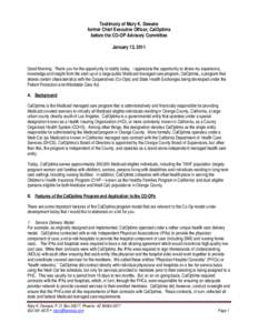 Testimony of Mary K. Dewane former Chief Executive Officer, CalOptima before the CO-OP Advisory Committee January 13, 2011  Good Morning. Thank you for the opportunity to testify today. I appreciate the opportunity to sh