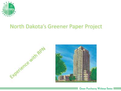 North Dakota’s Greener Paper Project ’s Greener Paper Project North Dakota Laws[removed]Procurement of environmentally preferable products.
