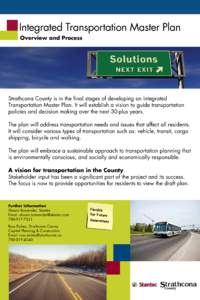 Integrated Transportation Master Plan Overview and Process Strathcona County is in the final stages of developing an Integrated Transportation Master Plan. It will establish a vision to guide transportation policies and 