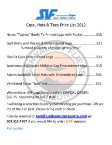 Caps, Hats & Tees Price List 2012 Hanes “Tagless” Beefy T’s Printed Logo with Pocket ………….. $15 Golf Shirts with Pocket & Embroidered Logo ……………………... $21