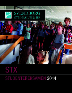 STX STUDENTEREKSAMEN 2014 Hvorfor vælge studenter­eksamen på Svendborg Gymnasium?