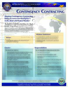 Contingency Contracting Shaping Contingency Contracting Policy to serve our Warfighter’s Immediate and Future Needs The importance of contingency contracting has risen sharply since September 11, 2001. Lessons learned 