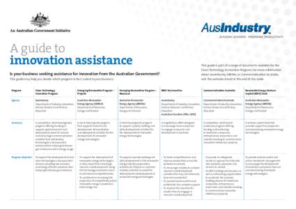 A guide to innovation assistance This guide is part of a range of documents available for the Clean Technology Innovation Program. For more information about AusIndustry, ARENA, or Commercialisation Australia,