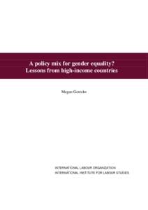 A policy mix for gender equality? Lessons from high-income countries Megan Gerecke  INTERNATIONAL LABOUR ORGANIZATION