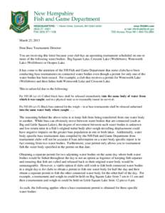 March 25, 2013 Dear Bass Tournament Director: You are receiving this letter because your club has an upcoming tournament scheduled on one or more of the following water bodies: Big Squam Lake, Crescent Lake (Wolfeboro), 