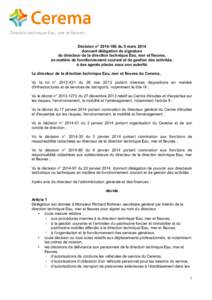 Direction technique Eau, mer et fleuves Décision n° du 5 mars 2014 donnant délégation de signature du directeur de la direction technique Eau, mer et fleuves, en matière de fonctionnement courant et de gest