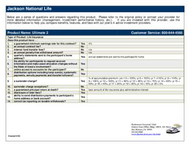 Jackson National Life Below are a series of questions and answers regarding this product. Please refer to the original policy or contact your provider for more detailed information (management, investment performance his