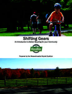 Shifting Gears  An Introduction to Better Bicycling for your Community Prepared by the Massachusetts Bicycle Coalition