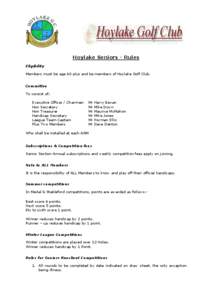 Hoylake Seniors - Rules Eligibility Members must be age 60 plus and be members of Hoylake Golf Club. Committee To consist of; Executive Officer / Chairman