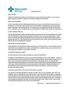              Fluoridation Q & A  What is fluoride?  Fluoride is a natural element found in air, soil, fresh water, sea water, plants and many foods.  Known to protect 