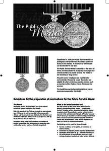 Established in 1989, the Public Service Medal is a prestigious award within the Australian system of honours and awards. A maximum of 100 medals can be awarded in any year. The Public Service Medal is awarded on the basi
