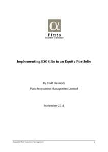 Implementing ESG tilts in an Equity Portfolio  By Todd Kennedy Plato Investment Management Limited  September 2011