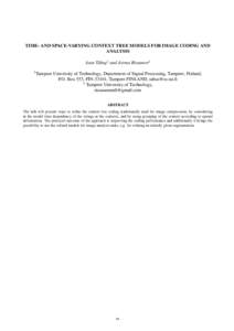 TIME- AND SPACE-VARYING CONTEXT TREE MODELS FOR IMAGE CODING AND ANALYSIS Ioan Tˇabus¸1 and Jorma Rissanen2 1  Tampere University of Technology, Department of Signal Processing, Tampere, Finland,