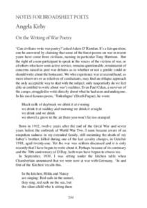 Notes for Broadsheet Poets  Angela Kirby On the Writing of War Poetry ‘Can civilians write war poetry?’ asked Adam O’ Riordan. It’s a fair question; one he answered by claiming that some of the finest poems on wa
