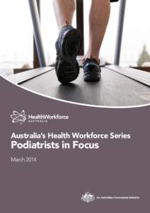 Australia’s Health Workforce Series  Podiatrists in Focus March[removed]