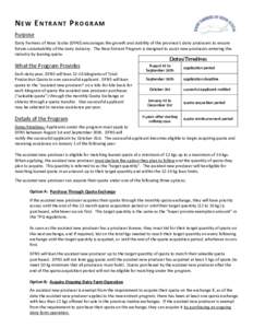 NEW ENTRANT PROGRAM Purpose Dairy Farmers of Nova Scotia (DFNS) encourages the growth and stability of the province’s dairy producers to ensure future sustainability of the dairy industry. The New Entrant Program is de