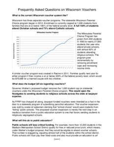 Frequently Asked Questions on Wisconsin Vouchers What is the current Wisconsin voucher system like? Wisconsin has three separate voucher programs. The statewide Wisconsin Parental Choice program began inEnrollment