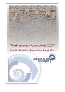 “Mediterranean Aquaculture 2020” Summary Document of Aquaculture Europe 2011 Compiled by the European Aquaculture Society secretariat. November 2011