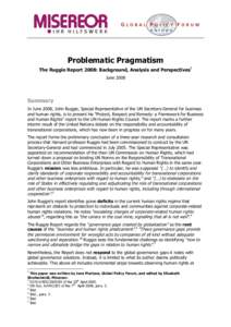 Problematic Pragmatism The Ruggie Report 2008: Background, Analysis and Perspectives1 June 2008 Summary In June 2008, John Ruggie, Special Representative of the UN Secretary-General for business