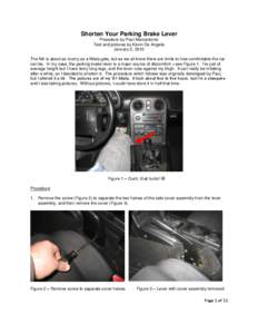 Shorten Your Parking Brake Lever Procedure by Paul Marcantonio Text and pictures by Kevin De Angelis January 2, 2010 The NA is about as roomy as a Miata gets, but as we all know there are limits to how comfortable the ca