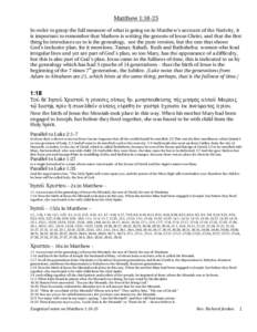 Matthew 1:18-25 In order to grasp the full measure of what is going on in Matthew’s account of the Nativity, it is important to remember that Mathew is writing the genesis of Jesus Christ, and that the first thing he i