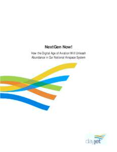 NextGen Now! How the Digital Age of Aviation Will Unleash Abundance in Our National Airspace System Contents Introduction