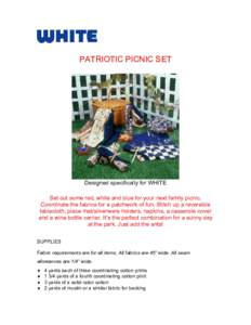 PATRIOTIC PICNIC SET  Designed specifically for WHITE Set out some red, white and blue for your next family picnic. Coordinate the fabrics for a patchwork of fun. Stitch up a reversible tablecloth, place mat/silverware h