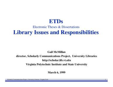 ETDs Electronic Theses & Dissertations Library Issues and Responsibilities  Gail McMillan
