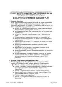 INTERNATIONAL ELECTROTECHNICAL COMMISSION SYSTEM FOR CERTIFICATION TO STANDARDS RELATING TO EQUIPMENT FOR USE IN EXPLOSIVE ATMOSPHERES (IECEx System) IECEx SYSTEM STRATEGIC BUSINESS PLAN 1. Strategic Questions