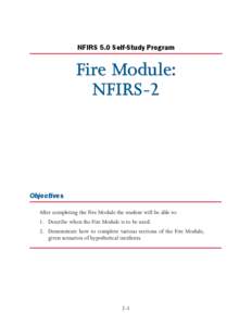 NFIRS 5.0 Self-Study Program  Fire Module: NFIRS-2  Objectives