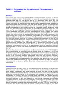 Tafel 5.5 Entwicklung der Korrektionen an Fliessgewässern und Seen Einleitung Viele unserer Seen sind reguliert, zahlreiche Bäche und Flüsse korrigiert, das heisst, sie fliessen zwischen stabilisierten Ufern. Wir betr